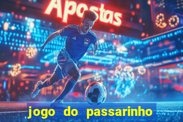 jogo do passarinho que da dinheiro